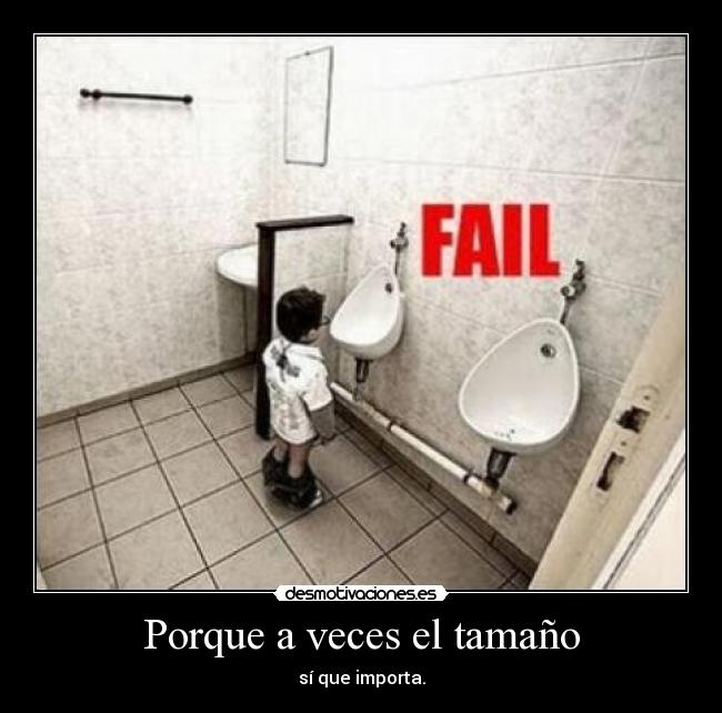 Porque a veces el tamaño - sí que importa.
