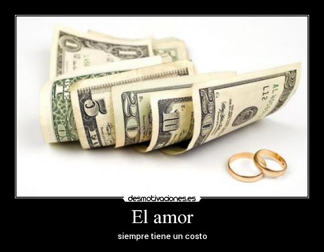 El amor - siempre tiene un costo