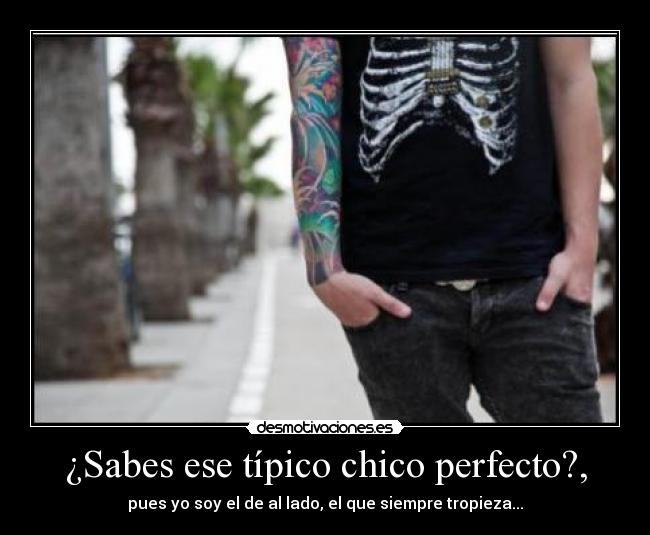 ¿Sabes ese típico chico perfecto?, - 