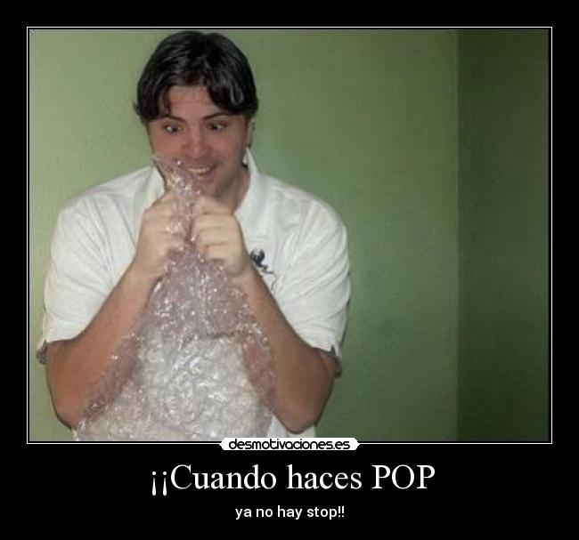 ¡¡Cuando haces POP - ya no hay stop!!