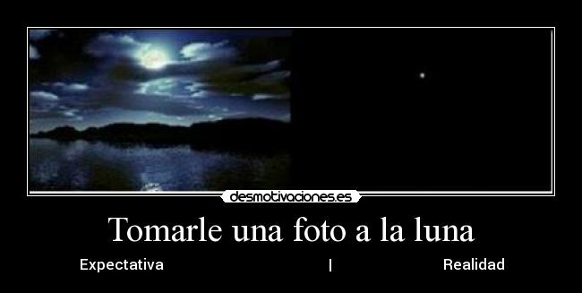 Tomarle una foto a la luna -