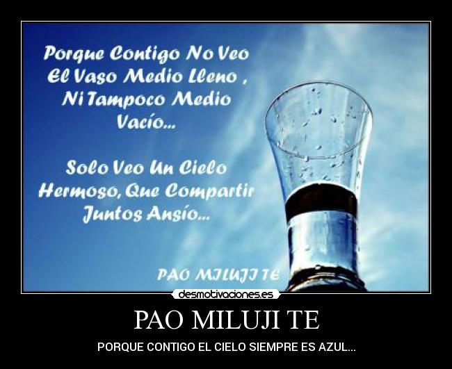 PAO MILUJI TE - PORQUE CONTIGO EL CIELO SIEMPRE ES AZUL...