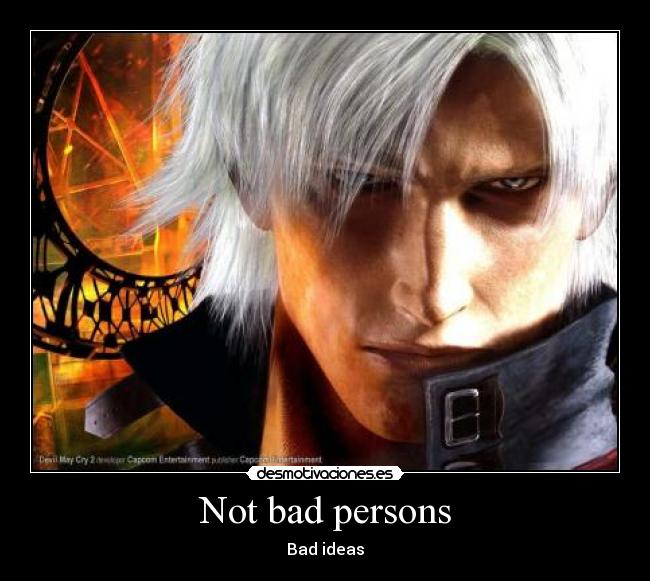 Not bad persons - Bad ideas