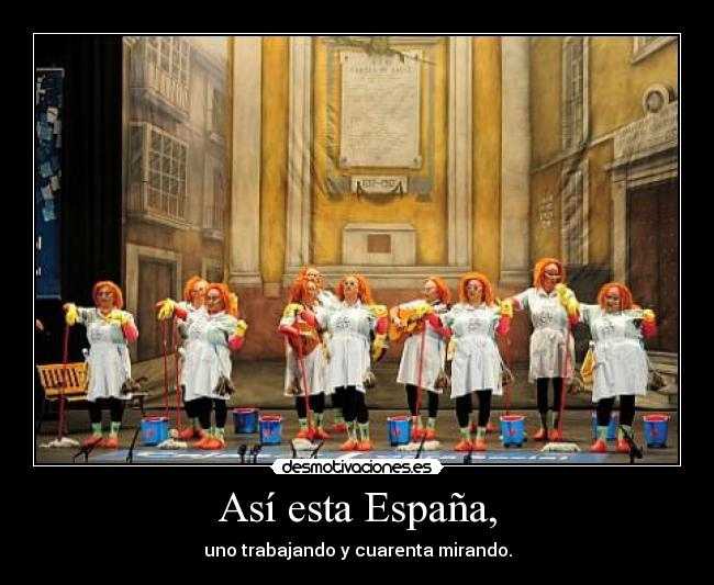 Así esta España, - uno trabajando y cuarenta mirando.