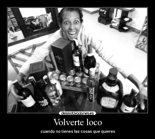 Volverte loco -
