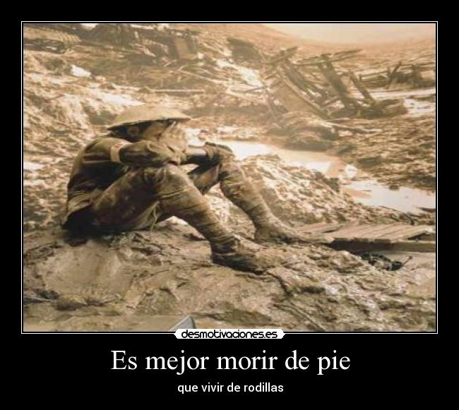 Es mejor morir de pie -