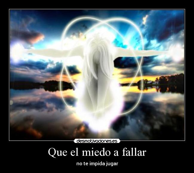 Que el miedo a fallar -