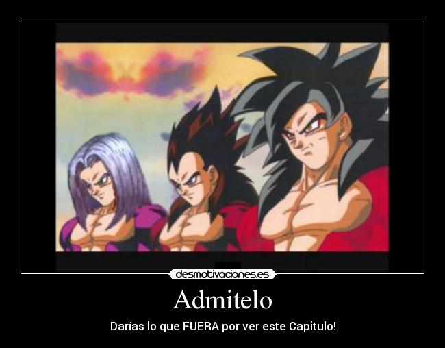 Admitelo - Darías lo que FUERA por ver este Capitulo!