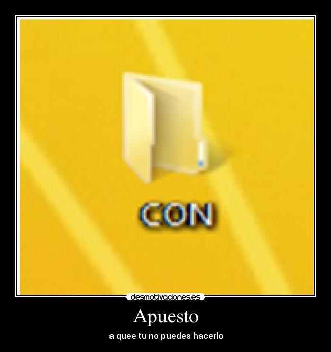 Apuesto - a quee tu no puedes hacerlo