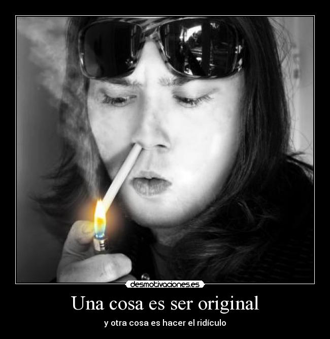 Una cosa es ser original -