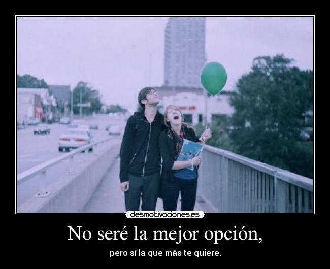 No seré la mejor opción, - 
