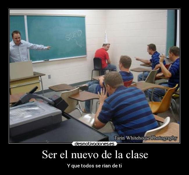 Ser el nuevo de la clase - 