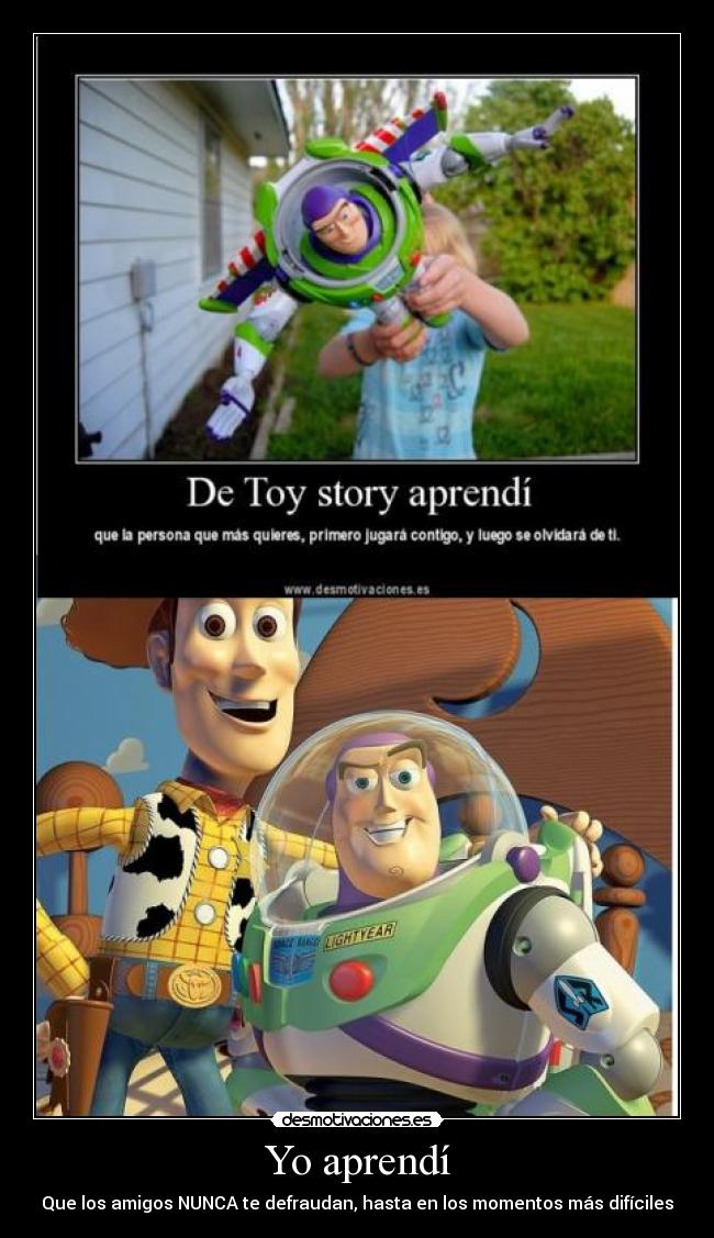 Yo aprendí - Que los amigos NUNCA te defraudan, hasta en los momentos más difíciles