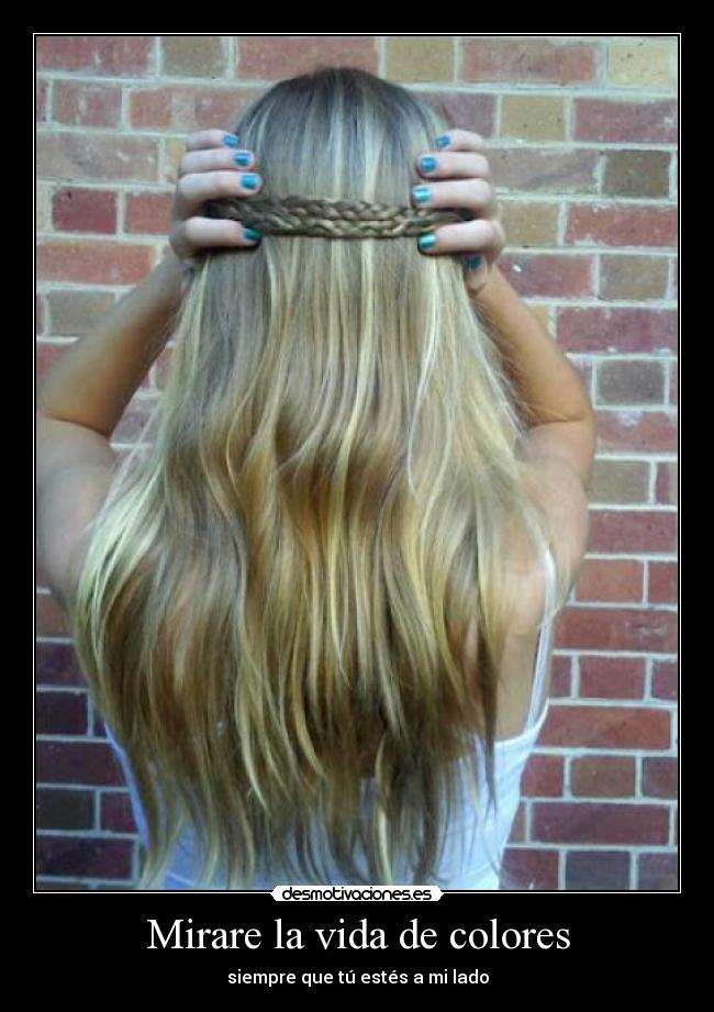 Mirare la vida de colores - siempre que tú estés a mi lado