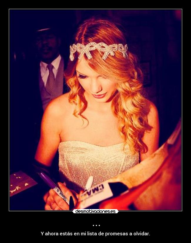 ... - Y ahora estás en mi lista de promesas a olvidar.