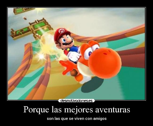 Porque las mejores aventuras -