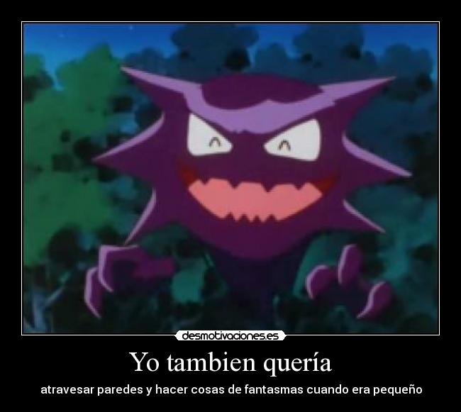 Yo tambien quería -