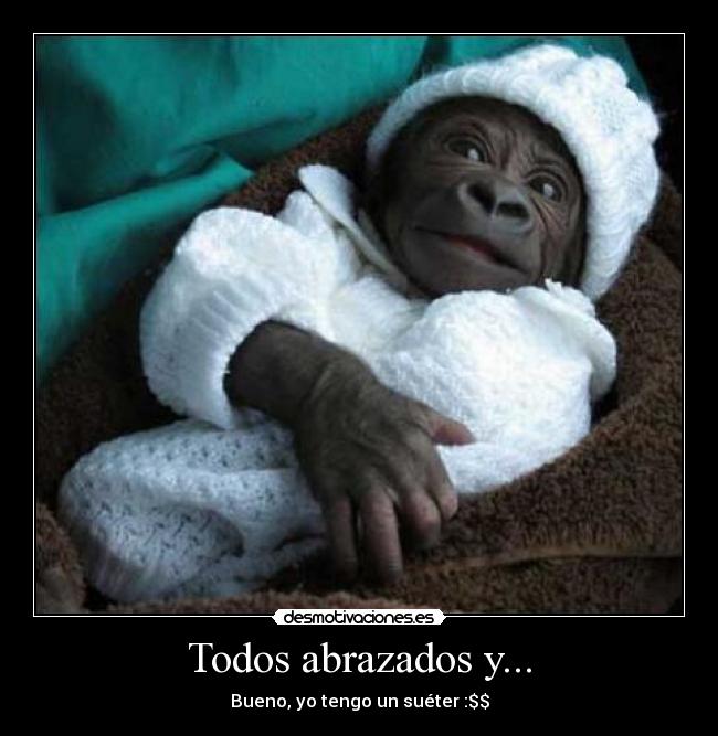 Todos abrazados y... -