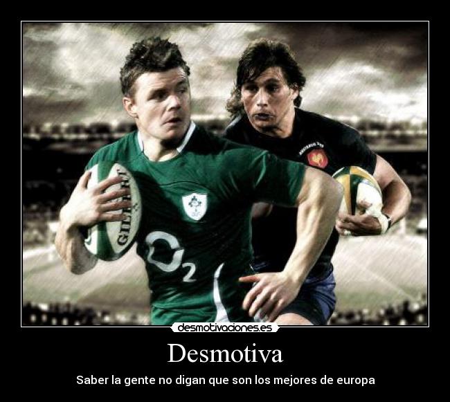 Desmotiva - Saber la gente no digan que son los mejores de europa