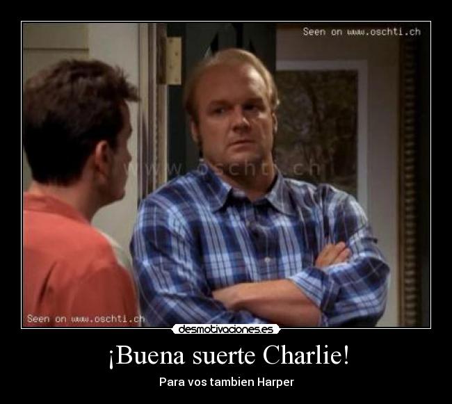 ¡Buena suerte Charlie! -