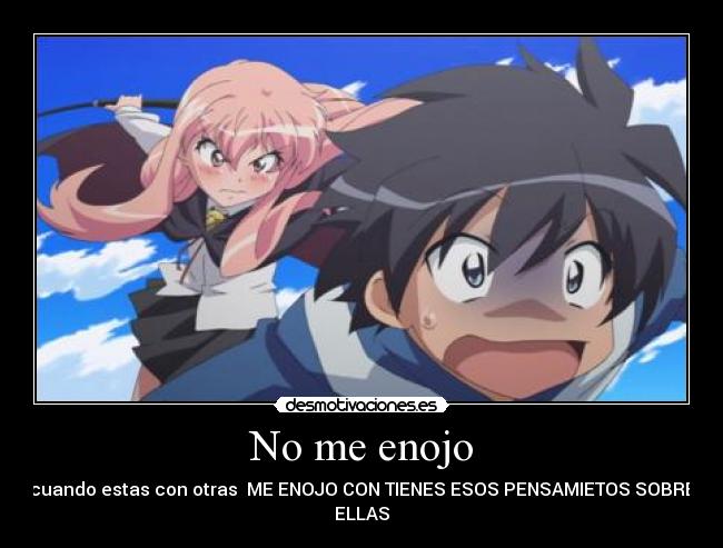 No me enojo - cuando estas con otras ME ENOJO CON TIENES ESOS PENSAMIETOS SOBRE
ELLAS