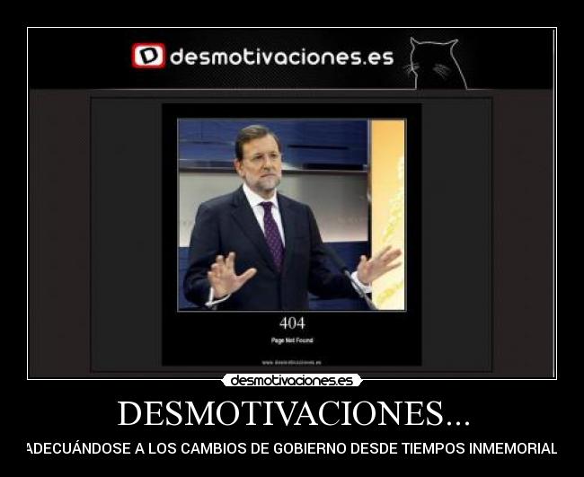 DESMOTIVACIONES... - ... ADECUÁNDOSE A LOS CAMBIOS DE GOBIERNO DESDE TIEMPOS INMEMORIALES
