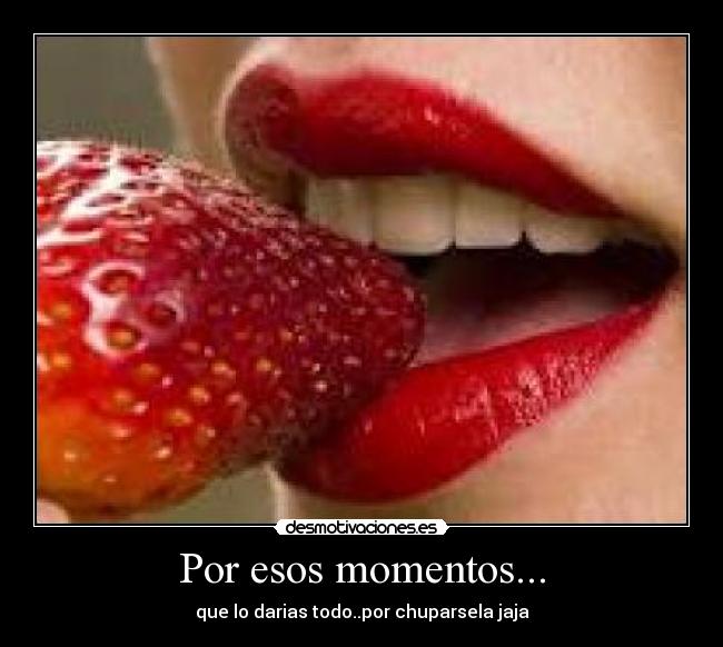 Por esos momentos... - 