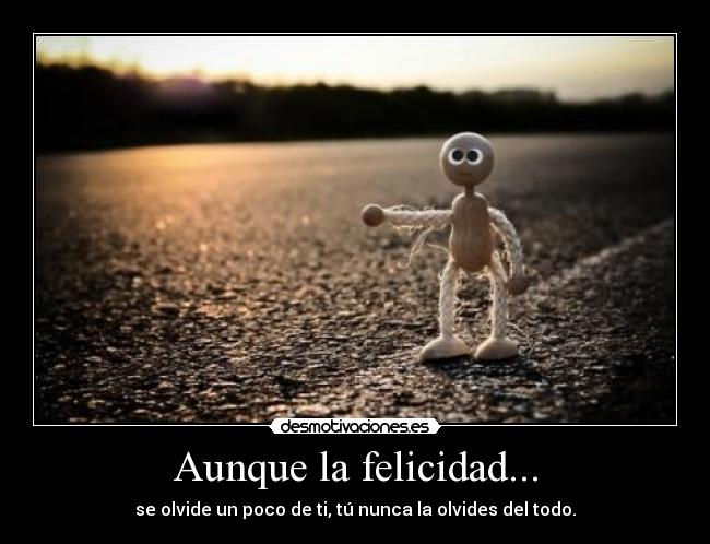 Aunque la felicidad... - 