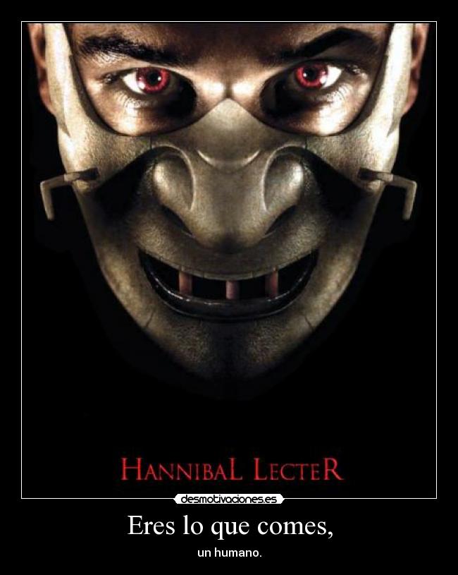 Eres lo que comes, -