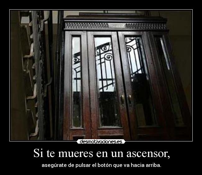 Si te mueres en un ascensor, -