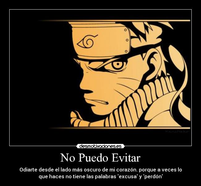 carteles anime manga naruto uzumaki forbiddendarksoul odio corazon perdon excusa desmotiva desmotivaciones