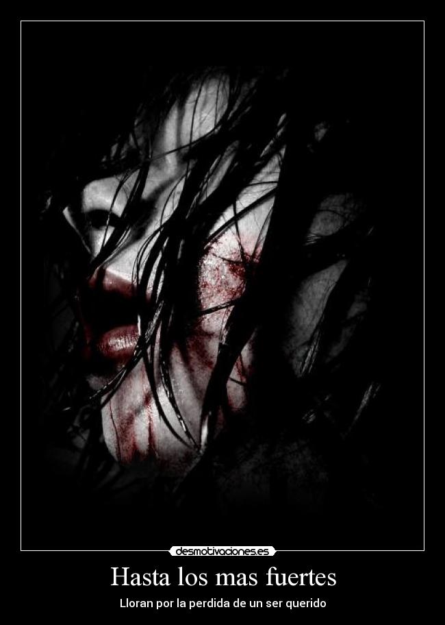 Hasta los mas fuertes - Lloran por la perdida de un ser querido