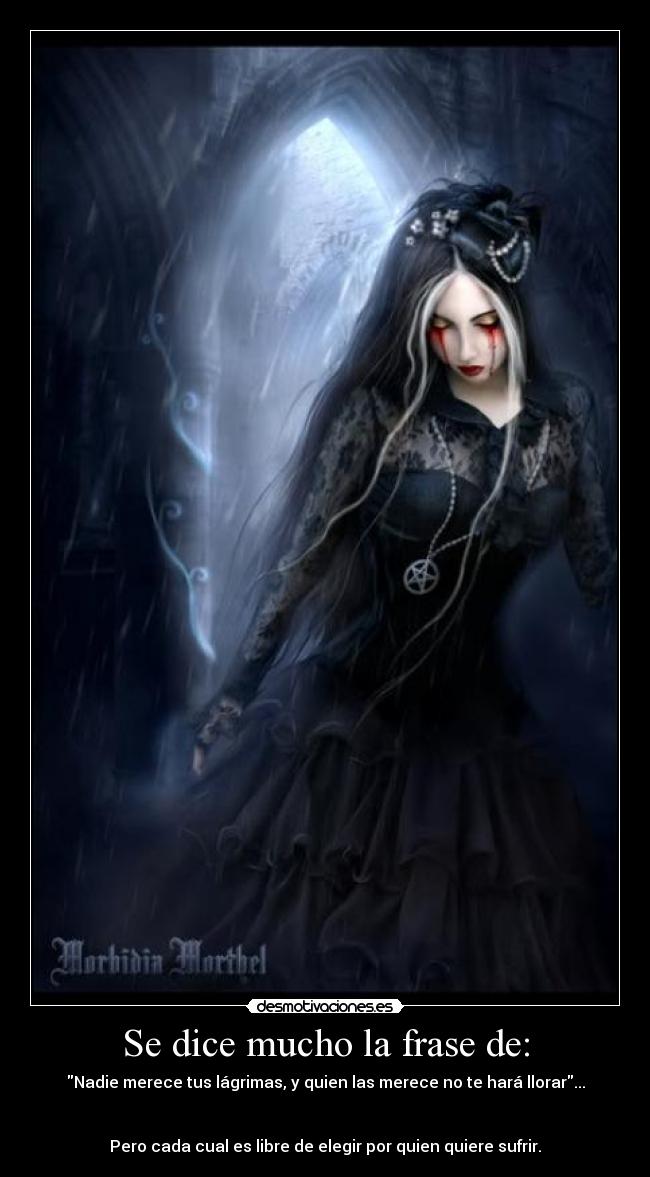 Se dice mucho la frase de: - 