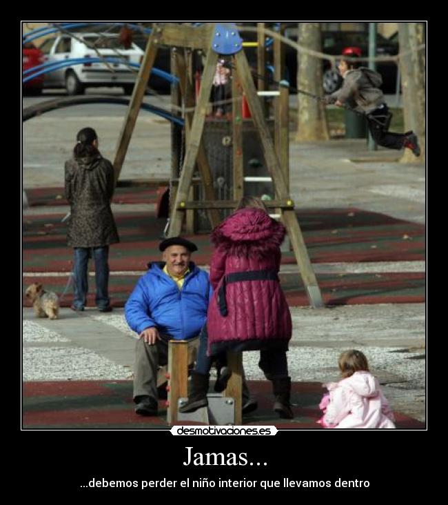 Jamas... -