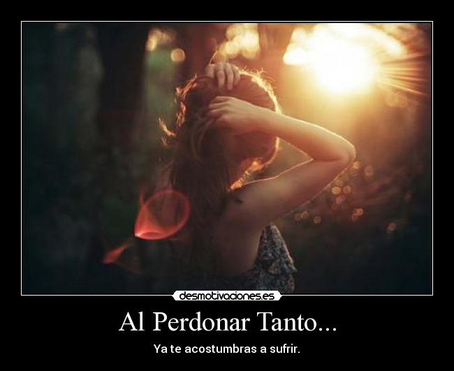 Al Perdonar Tanto... - 