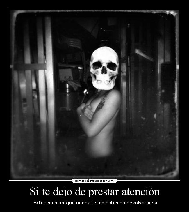 Si te dejo de prestar atención - 