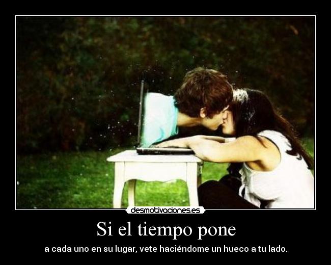 Si el tiempo pone - 