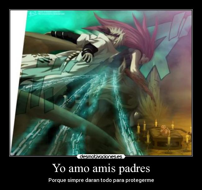 Yo amo amis padres - Porque simpre daran todo para protegerme
