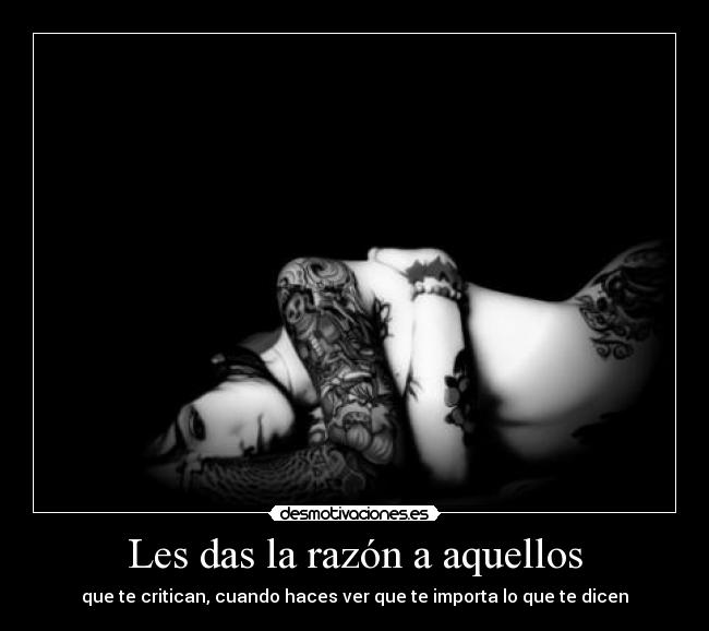 Les das la razón a aquellos - 