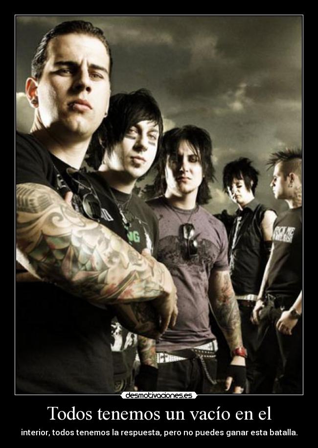Todos tenemos un vacío en el - interior, todos tenemos la respuesta, pero no puedes ganar esta batalla.