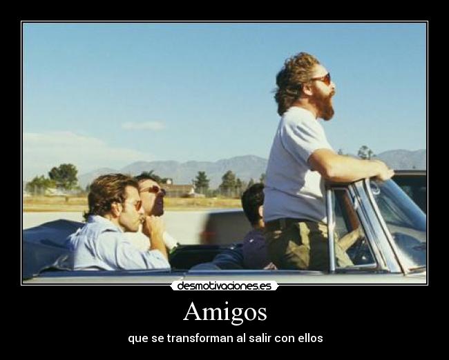 Amigos - que se transforman al salir con ellos
