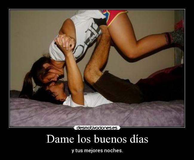Dame los buenos días - 