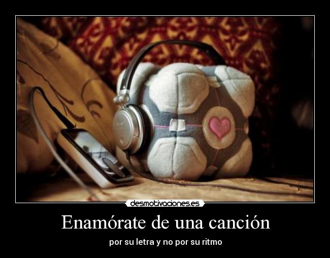 Enamórate de una canción - por su letra y no por su ritmo