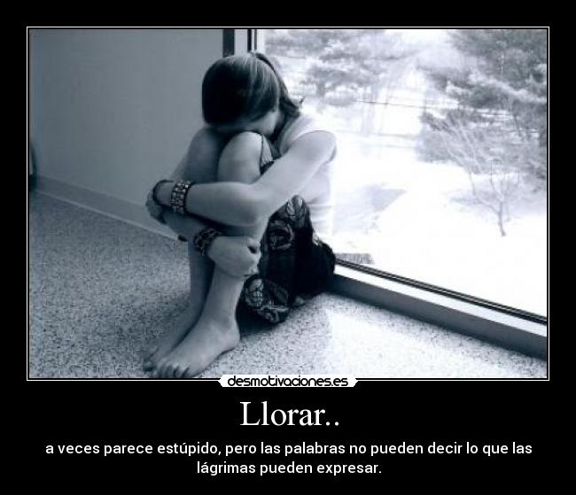 Llorar.. -