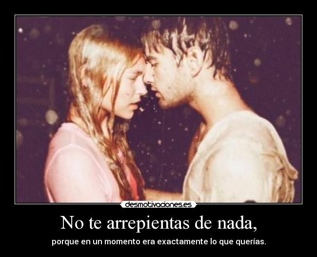 No te arrepientas de nada, - 