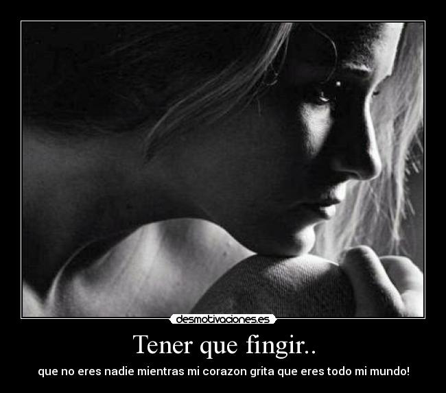 Tener que fingir.. - 