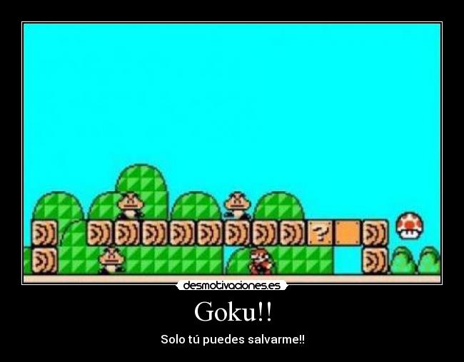 carteles goku mario desmotivaciones