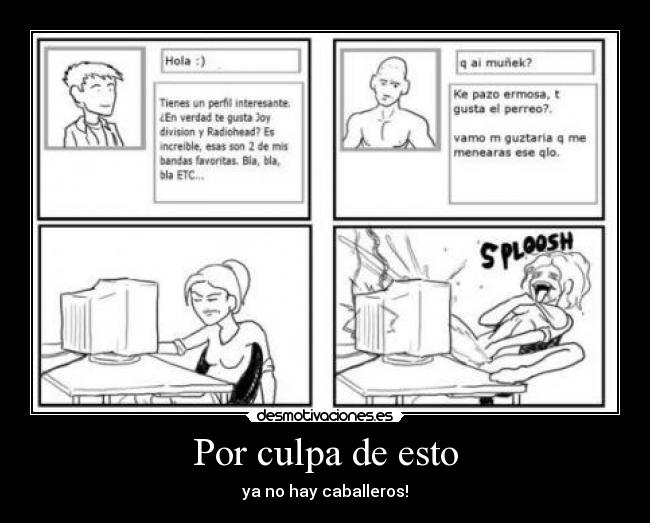 Por culpa de esto - ya no hay caballeros!