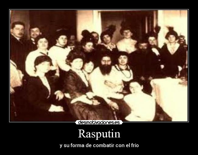 Rasputin - y su forma de combatir con el frío