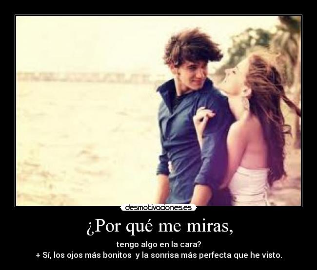 ¿Por qué me miras, - 
